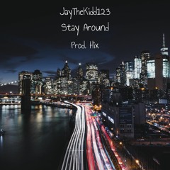 Stay Around (Prod. Hix)
