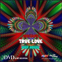 Mixtape Việt 2021 (ĐỘC) / TRUE LOVE / Deephouse - G House - Tech House