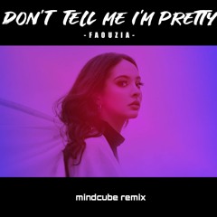 Faouzia - Don't Tell Me I'm Pretty (Mindcube Remix)