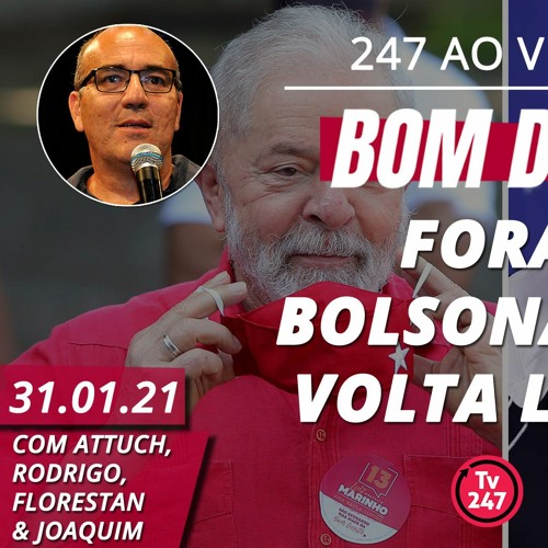 Stream episode Bom dia 247: Fora Bolsonaro, volta Lula () by TV 247 podcast | Listen online for free on SoundCloud Stream episode Bom dia 247: Fora Bolsonaro, volta Lula () by TV 247 podcast | Listen online for free on SoundCloud