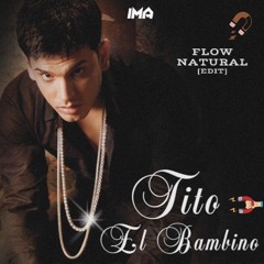 FLOW NATURAL - TITO EL BAMBINO  [IMA EDIT]   FREE DOWNLOAD