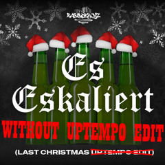 Es Eskaliert x Last Christmas (Justin Pollnik & KickArtz Uptempo Edit WITHOUT UPTEMPO PART) low-quality chill version
