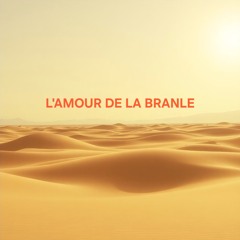 L'Amour De La Branle
