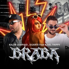 Kaleb Sampaio, Duarte Ft. Ariel Trippy - BRABA (FREE DOWNLOAD )