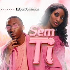 Sem Ti (feat. Edgar Domingos)