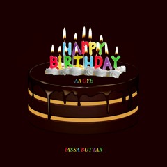Happy Birthday Aa Oye - JA$$A | Happy Birthday Song | New Punjabi Rap Peg Party Song