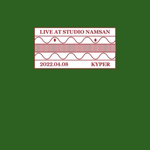 Live at Studio Namsan : Kyper (April 2022)