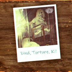 Bind, Torture, Kill (ft. Lil Vamp & 6'2 Suspect)(Prod. Santos Santana)