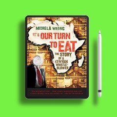 It's Our Turn to Eat: The Story of a Kenyan Whistle-Blower . Download Now [PDF]