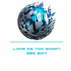 EBG - Life Is Too Short