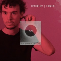 F DRAXIS  - Klangangriff Podcast #121