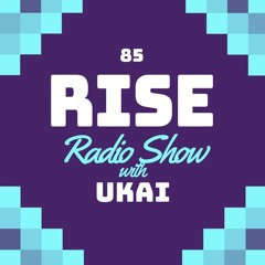 RISE Radio Show Vol. 85 | Mixed by UKÃI