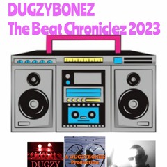 TheBeatChroniclez 2023 DUGZYBONEZ