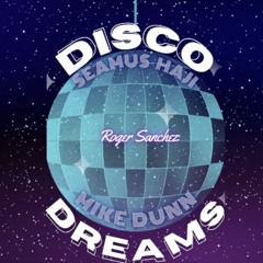 Seamus Haji Feat. Mike Dunn – Disco Dreams (Roger Sanchez Bootleg)