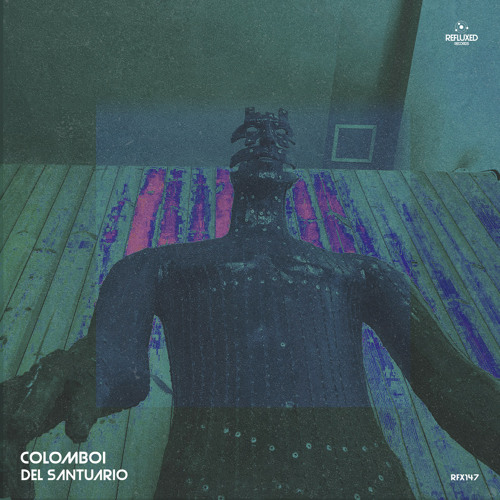 P R E M I E R E: Colomboi - Del Santuario [RFX 147]