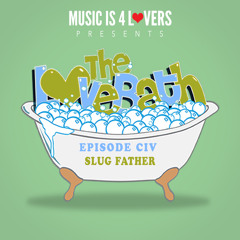 The LoveBath CIV featuring Slug Father [Musicis4Lovers.com]