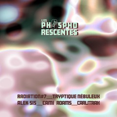 Radiation #7 Triptyque Nébuleux - Cami Roams