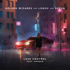 Golden Wizards, LONOV & DEVSA - Lose Control (feat. Margad)