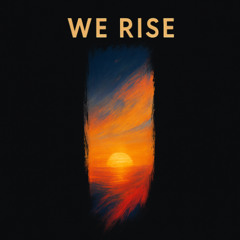 We Rise