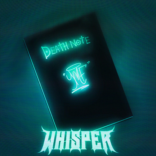 WHISPER - DEATH NOTE