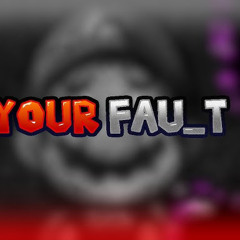 Your Fau_t [Mario’s Madness UST]