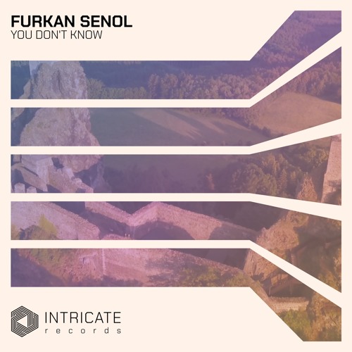 Furkan Senol - You Don't Know (Original Mix Edit)