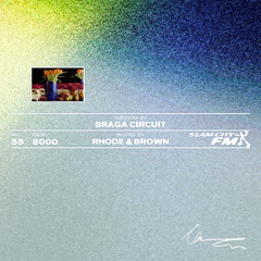 Slam City FM 55 I w/ Braga Circuit + Rhode & Brown I via Radio 80000