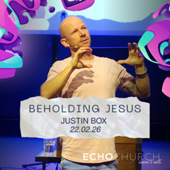 Beholding Jesus. Justin Box / 22.02.26