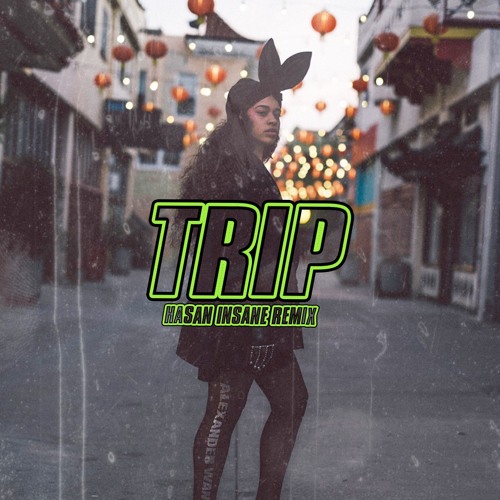 E1la Mai Ft Jacqu33s - Tr1p  (HASAN INSANE REMIX)
