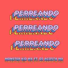 Perreando - Monster Kid Mx & Dj Acosta