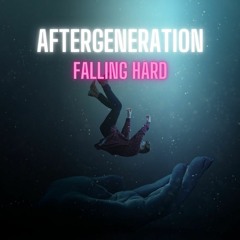 Aftergeneration - Falling Hard
