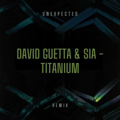 David Guetta & Sia - Titanium // Unexpected Bootleg