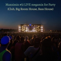 Maxximix #51 LIVE megamix for Party (Club, Big Room House, Bass House)