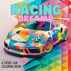 Kindle⚡online✔PDF Racing Dreams : A Sport Car Coloring Book and relaxation pages for kids, adul