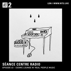 Séance Centre Radio Episode 63 - Cosmic Lounge w/ Real People Music