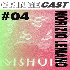 CRINGECAST #04 - Morizio Lemano