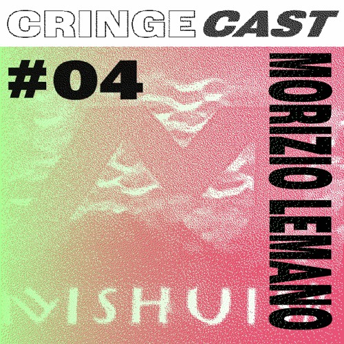 CRINGECAST #04 - Morizio Lemano