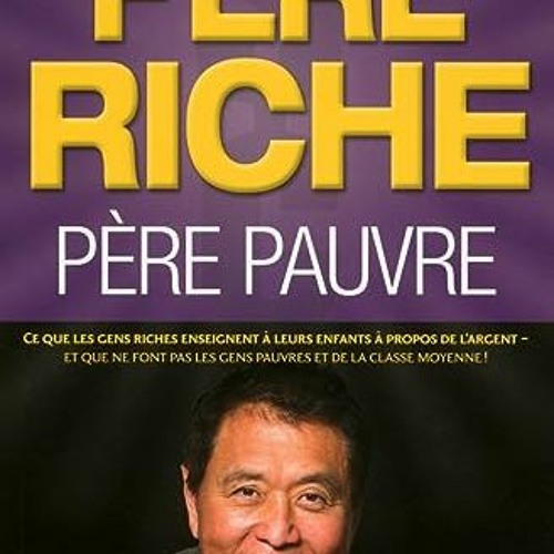 VIEW EBOOK EPUB KINDLE PDF Père riche, père pauvre (Nouvelle édition) by  Robert T. Kiyosaki 📃