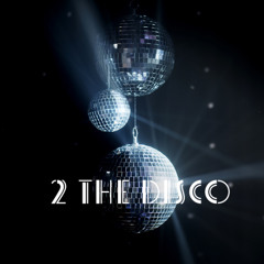 2 THE DISCO