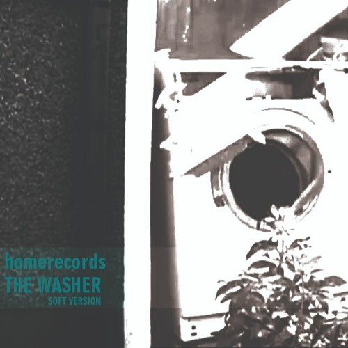 Home Records - The Washer - Soft Version