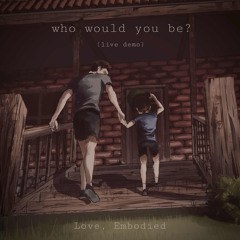 who would you be? (demo) - 10_12_25, 12.02 AM 1.mp3
