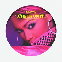 Beyonce - Check On It (DĒKOD Edit)