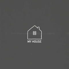 MY HOUSE