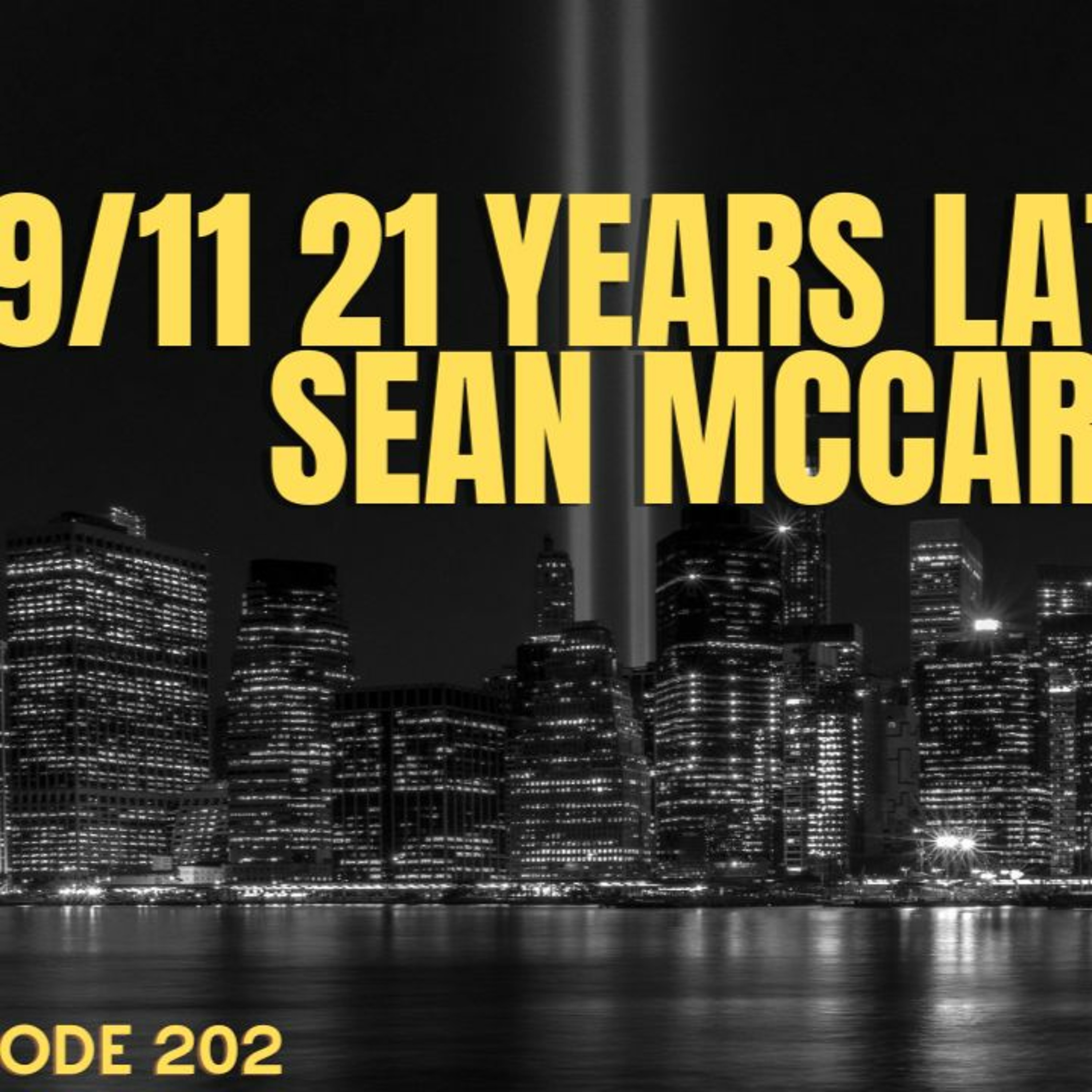 Ep 202 9/11 21 Years Later with Sean McCarthy