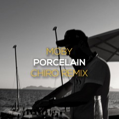 Moby - Porcelain (Chiro Radio Remix)