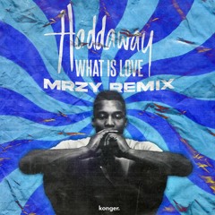 Haddaway - What Is Love (MRZY Remix)