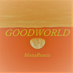 EBIMAYO - GOODWORLD (MonaRemiX)