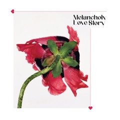 Melancholy Love Story (Mix Tape For Lovers*)