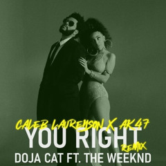 Doja Cat ft. The Weeknd - You Right (Caleb Laurenson x A/K Remix)