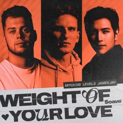 MITCH DB, Level 8 & JAMES JAY - Weight of Your Love